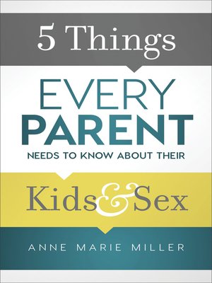 cover image of 5 Things Every Parent Needs to Know about Their Kids and Sex